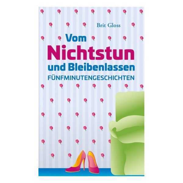 Vom Nichtstun und Bleibenlassen