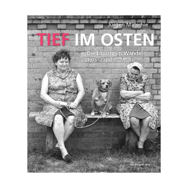 Tief im Osten - Die Lausitz im Wandel 1976-2020