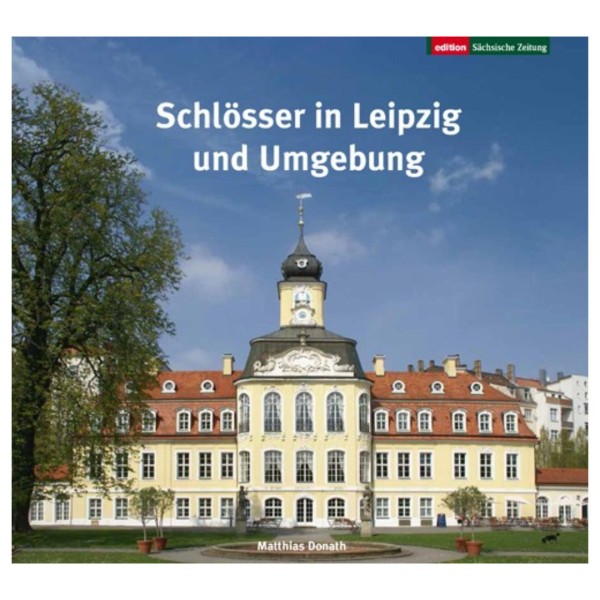 Schlösser in Leipzig und Umgebung