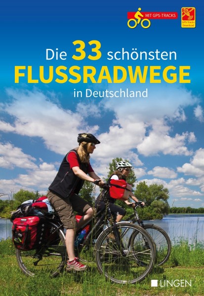 Die 33 schönsten Flussradwege in Deutschland 1. Auflage
