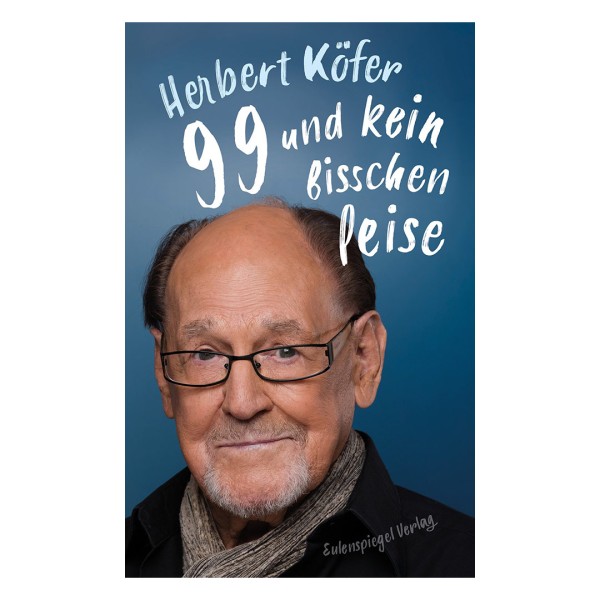 Herbert Köfer – 99 und kein bisschen leise
