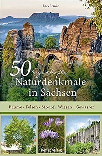 50 sagenhafte Naturdenkmale in Sachsen