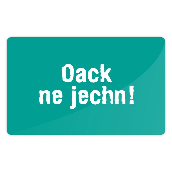 Frühstücksbrett Oack ne jechn!