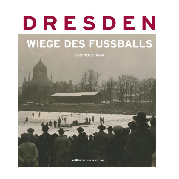 Dresden - Wiege des Fußballs